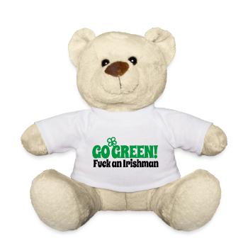 Funny St Patrick's Day Go green fuck an Irishman - Teddy Bear - white - Front
