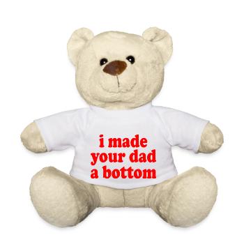 I made your dad a bottom - Teddy - Weiß - Vorne