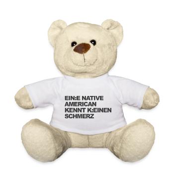 WOKE SATIRE: An Indian knows no pain - Teddy Bear - white - Front