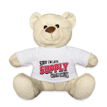 Sorry I'm Late. Supply Chain Issues - Teddy Bear - white - Front