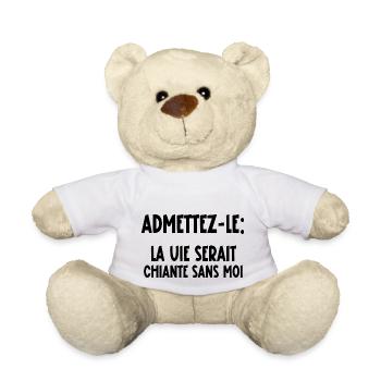 la vie serait chiante sans moi - Nounours - blanc - Devant