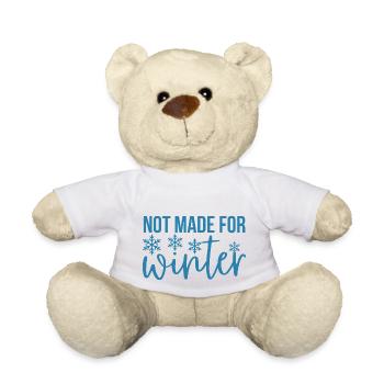 Funny Not Made For Winter, Winter Season Lovers - Teddy Bear - white - Front