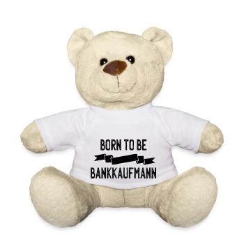 Born to be Bankkaufmann - Teddy - Weiß - Vorne