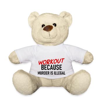 Workout because murder is illegal - Cooler Spruch - Teddy - Weiß - Vorne