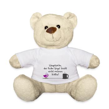 ... der frühe Vogel trinkt nicht meinen Kaffee V1 - Teddy - Weiß - Vorne