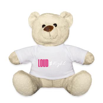 Loud does not equal right - Teddy Bear - white - Front