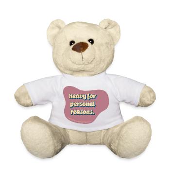 Heavy for Personal Reasons – Funny Sarcastic Quote - Teddy Bear - white - Front