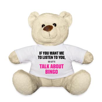 Talk About Bingo Funny Gaming Quote - Teddy Bear - white - Front