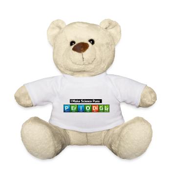 Science Puns: I Make Science Puns - Teddy Bear - white - Front
