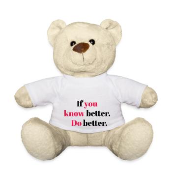 If you know better do better - Teddy Bear - white - Front