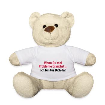 wenn du mal Probleme brauchst ich bin für Dich da - Teddy - Weiß - Vorne
