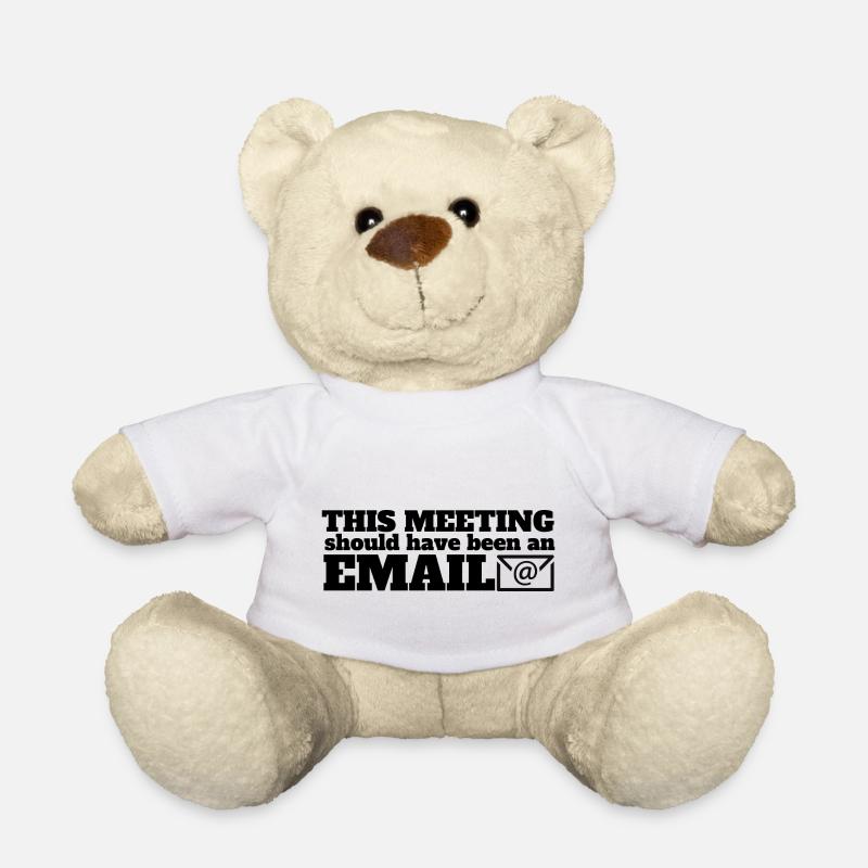 Dieses Meeting hätte eine Email sein können - Teddy - Weiß
