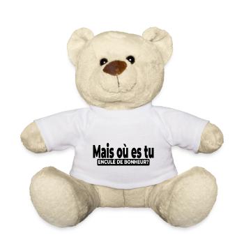 Mais où es tu enculé de bonheur? Sarcasme, Ironie - Nounours - blanc - Devant