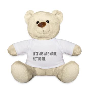 Legends are made, not born. - Teddy Bear - white - Front