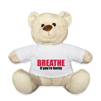 Breathe if you're horny - Teddy Bear - white - Front