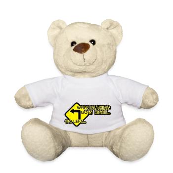 When nothing goes right, go left! - Teddy Bear - white - Front