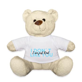 I don´t like you, I am just kind funny Quote - Teddy Bear - white - Front