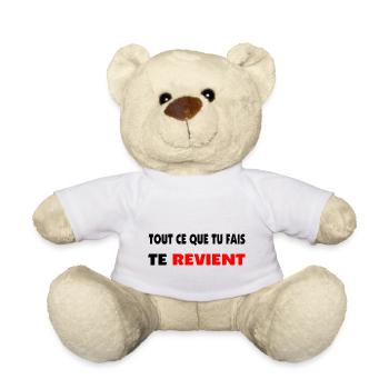 Everything you do comes back to you. - Teddy Bear - white - Front