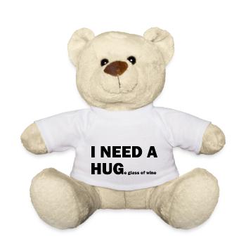 I Need A Huge glass of wine Funny saying - Teddy Bear - white - Front