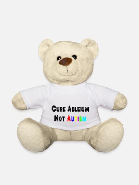 Cure Ableism Not Autism T-Shirt - Teddy Bear - white