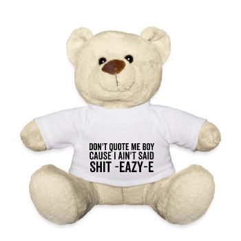 Don't Quote Me Boy Because I Ain't Said Shit Eazy-e - Teddy - Weiß - Vorne