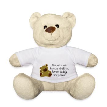 Das wird mir hier zu kindisch komm Teddy wir gehen - Teddy - Weiß - Vorne
