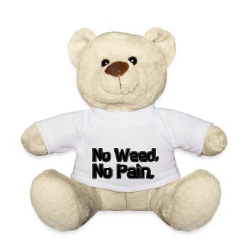 NO WEED NO PAIN Shirt/Geschenkidee für Erwachsene! - Teddy - Weiß - Vorne