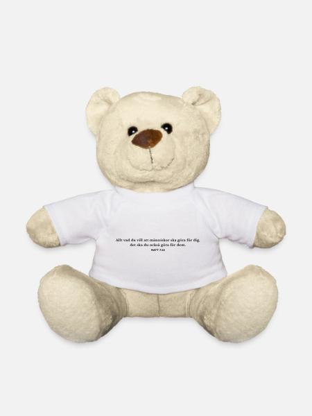Everything you want others to do for you - Teddy Bear - white