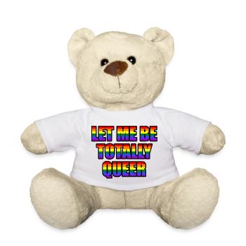 Let Me Be Totally Queer - Teddy Bear - white - Front