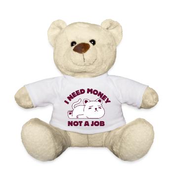 J’ai besoin d’argent, pas d’un travail - Nounours - blanc - Devant