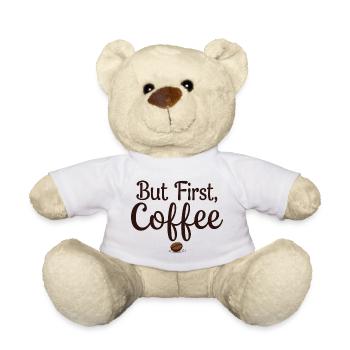 But First, Coffee - Kaffeeliebhaber Spruch - Teddy - Weiß - Vorne