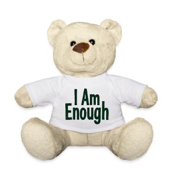 I Am Enough Self-Confidence Statement - Teddy Bear - white - Front