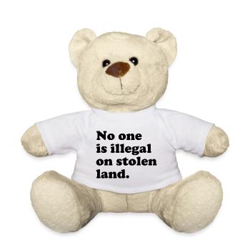 No One Is Illegal On Stolen Land - Illegality - Teddy Bear - white - Front