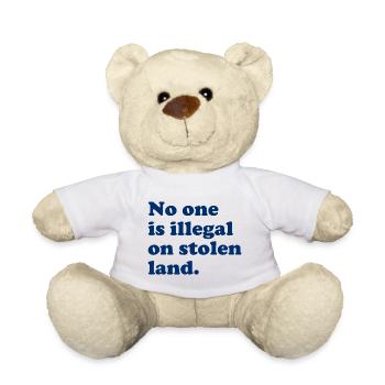 No One Is Illegal On Stolen Land - Illegality - Teddy Bear - white - Front