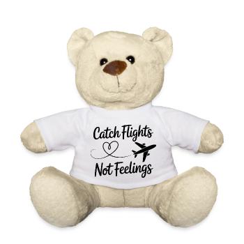 Catch Flights Not Feelings Travel Saying For - Teddy Bear - white - Front