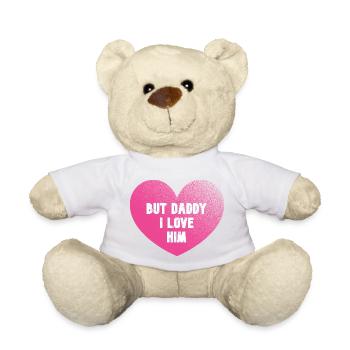 But Daddy I Love Him - Heart - Teddy Bear - white - Front