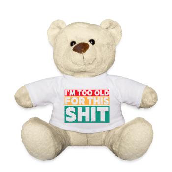 Ich bin zu alt für diesen Scheiß! # - Teddy - Weiß - Vorne