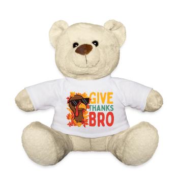 Give Thanks Bro Funny Thanksgiving Attitude - Teddy Bear - white - Front