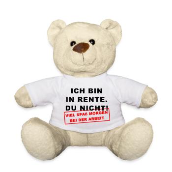 Ich bin in Rente Viel Spaß morgen bei der Arbeit - Teddy - Weiß - Vorne