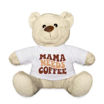 Mama Needs Coffee Funny Coffee Mom Saying - Teddy Bear - white - Front