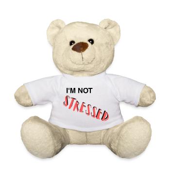 I'm Not Stressed – Ironic Office Humor Lettering - Teddy Bear - white - Front