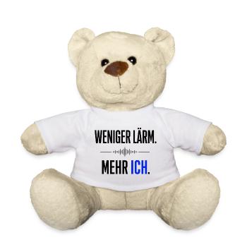 Weniger Lärm - mehr Ich  Statment  - Teddy - Weiß - Vorne