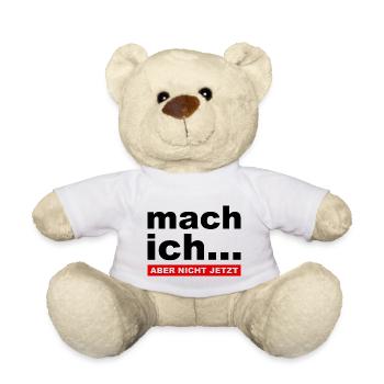 Mach ich... Aber nicht jetzt - Lustiger Spruch - Teddy - Weiß - Vorne