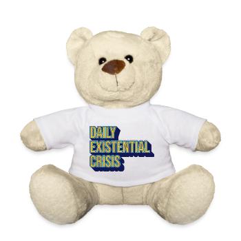 Daily existential crisis – humor meets reality - Teddy Bear - white - Front