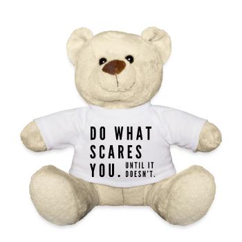Do what scares you. Until it doesn't. - Teddy - Weiß - Vorne