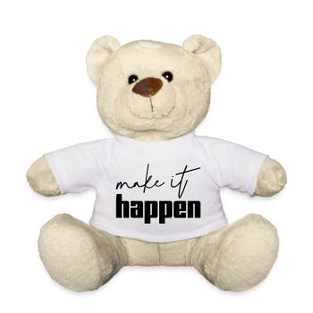 Make It Happen Motivation Spruch Shirt - Teddy - Weiß - Vorne