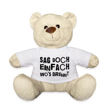 Sag doch wo’s brennt – Sarkastisches Sprüche-Shirt - Teddy - Weiß - Vorne