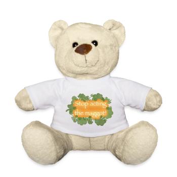 "Stop acting the maggot!" lustig irischer Spruch - Teddy - Weiß - Vorne