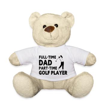 Full-Time Dad Part-Time Golf Player – Gift - Teddy Bear - white - Front