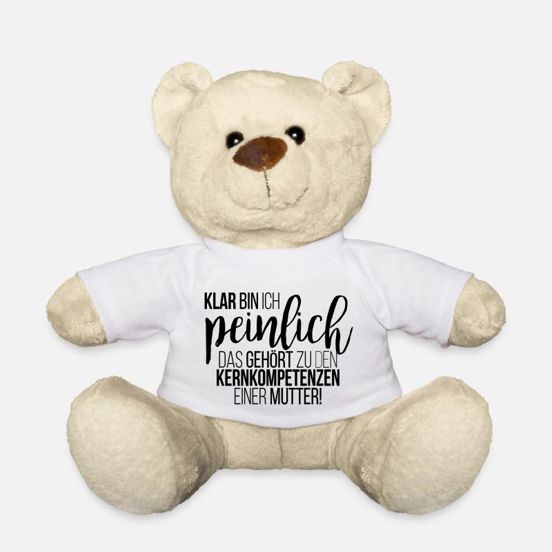 Klar bin ich peinlich. Kernkompetenz einer Mutter - Teddy - Weiß